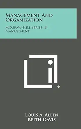 management and organization mcgraw hill series in management 1st edition louis a allen ,keith davis phd