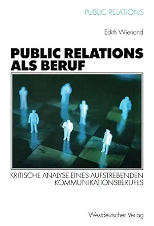 public relations als beruf kritische analyse eines aufstrebenden kommunikationsberufes 1st edition edith