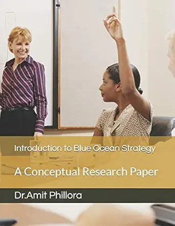 introduction to blue ocean strategy a conceptual research paper 1st edition dr amit phillora ,group captain