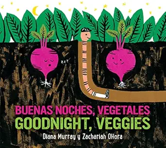 goodnight veggies/buenas noches vegetales bilingual english spanish 1st edition diana murray ,zachariah ohora