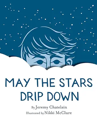 may the stars drip down 1st edition jeremy chatelain ,nikki mcclure 1419710249, 978-1419710247