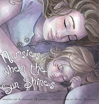 nursies when the sun shines a little book on nightweaning 1st edition katherine c havener ,sara burrier