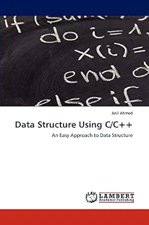 data structure using c/c++ an easy approach to data structure 1st edition anil ahmed 3846534277,