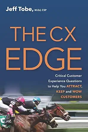 the cx edge critical customer experience questions to attract keep and wow customers 1st edition jeff tobe