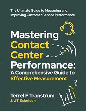 mastering contact center performance a comprehensive guide to effective measurement 1st edition terrel f