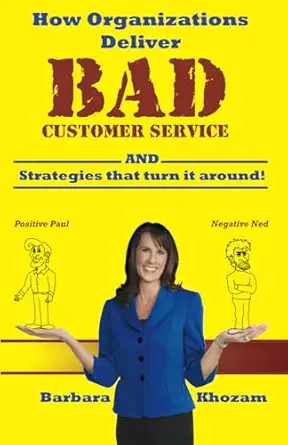how organizations deliver bad customer service 1st edition barbara khozam 0983679606, 978-0983679608