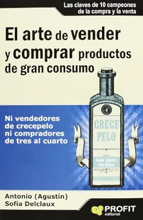el arte de vender y comprar productos de gran consumo ni vendedores de crecepelo ni compradores de tres al