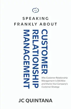 speaking frankly about customer relationship management why customer relationship management is still alive