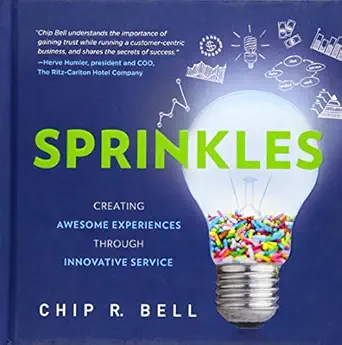 sprinkles creating awesome experiences through innovative service 1st edition chip r bell 1626341753,