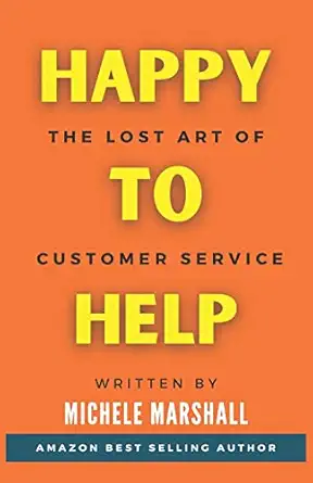 happy to help the lost art of customer service 1st edition michele marshall 1736686712, 978-1736686713