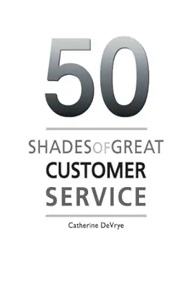 50 shades of great customer service 1st edition catherine devrye 0992268109, 978-0992268107