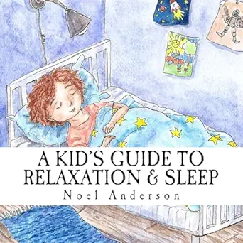 a kids guide to relaxation and sleep 1st edition noel anderson ,embla ester granqvist 1541001044,