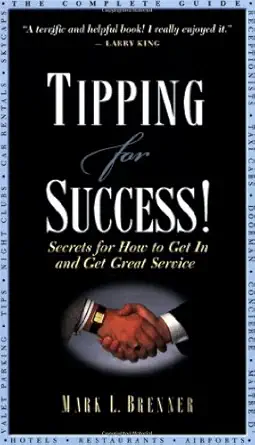 tipping for success secrets for how to get in and get great service 1st edition mark l brenner 0970876637,