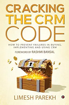 cracking the crm code how to prevent failures in buying implementing and using crm 1st edition limesh parekh