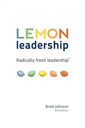 lemon leadership radically fresh leadership 1st edition brett johnson 0982696272, 978-0982696279