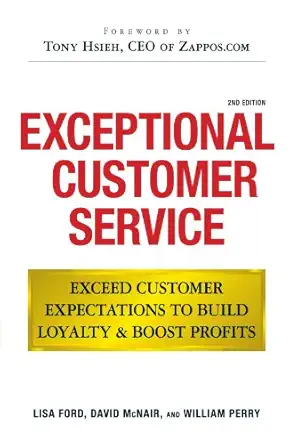 exceptional customer service exceed customer expectations to build loyalty and boost profits 1st edition lisa