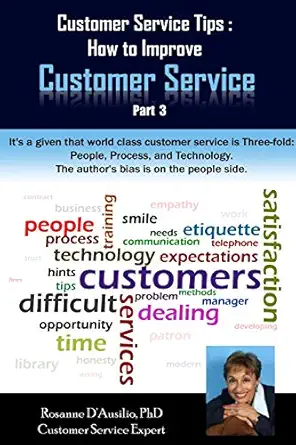 customer service tips how to improve customer service part 3 1st edition rosanne dausilio phd 0977236056,