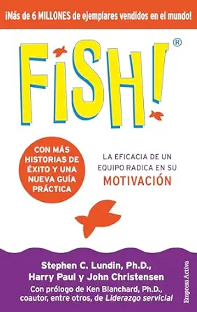 fish la eficacia de un equipo radica en su capacidad de motivacia n 1st edition stephen c lundin ,mila marta
