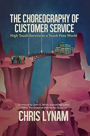 the choreography of customer service high touch service in a touch free world 1st edition chris lynam ,john g