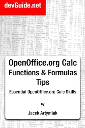 openoffice org calc functions and formulas tips essential openoffice org calc skills 1st edition jacek