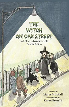 the witch on oak street 1st edition major mitchell ,judith mitchell ,karen borrelli 0996423583, 978-0996423588