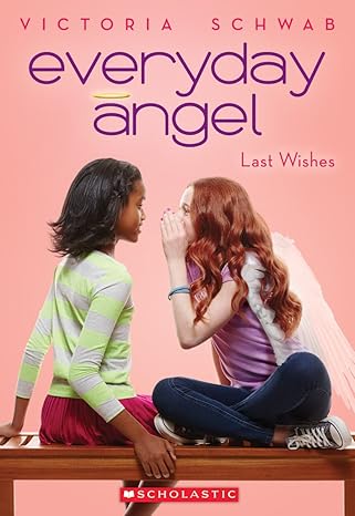 everyday angel #3 last wishes 1st edition victoria schwab 0545528488, 978-0545528481