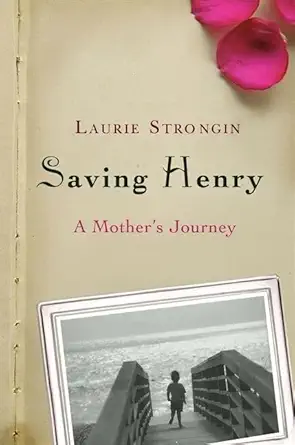 saving henry a mothers journey 1st edition laurie strongin 1401323561, 978-1401323561