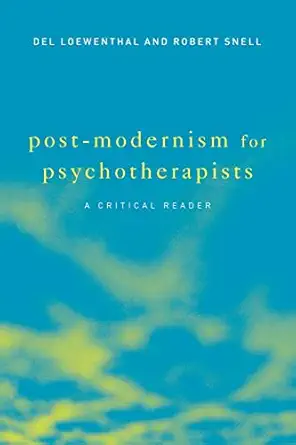 post modernism for psychotherapists a critical reader 1st edition del loewenthal ,robert snell 1583911014,