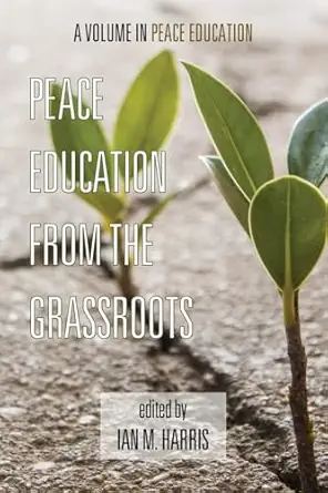 peace education from the grassroots 1st edition ian m harris 1623963494, 978-1623963491