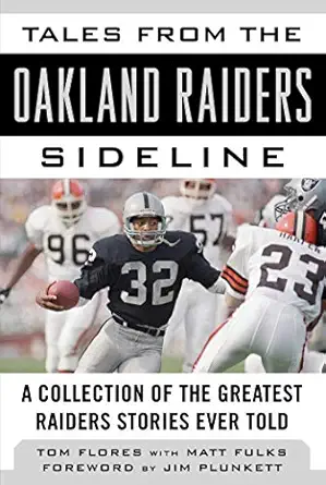 tales from the oakland raiders sideline a collection of the greatest raiders stories ever told 1st edition