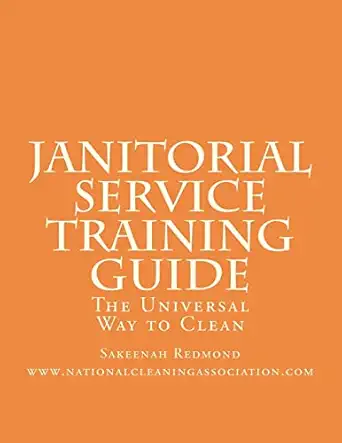 janitorial service training guide the universal way to clean 1st edition sakeenah redmond 1466383186,
