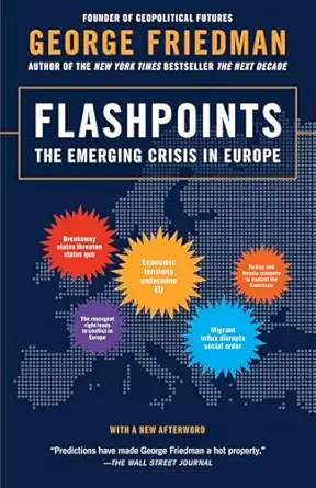 flashpoints the emerging crisis in europe 1st edition george friedman 0307951138, 978-0307951137