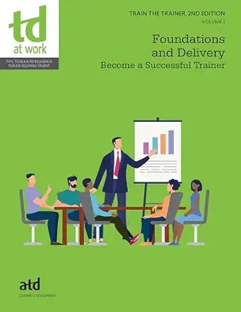 train the trainer volume 1 foundations and delivery become a successful trainer 1st edition atd 1960231650,