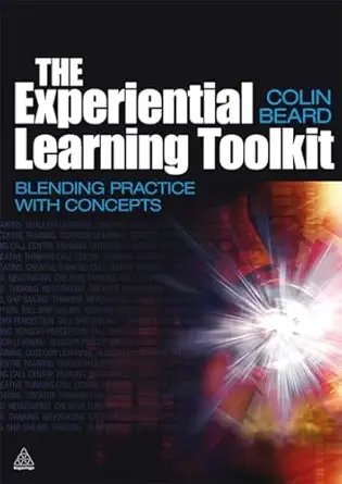 the experiential learning toolkit blending practice with concepts 1st edition colin beard 0749450789,