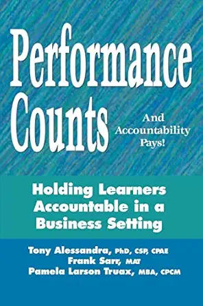 performance counts and accountability pays holding learners accountable in a business setting 1st edition