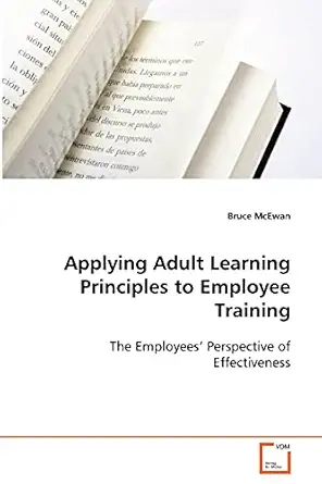 applying adult learning principles to employee training 1st edition bruce mcewan 3639086309, 978-3639086300