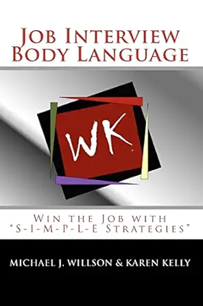 job interview body language win the job with s i m p l e strategies 1st edition michael j willson ,karen