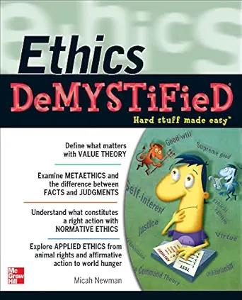 ethics demystified hard stuff made easy 1st edition micah newman 0071762752, 978-0071762755