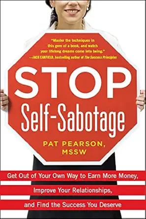 stop self sabotage get out of your own way to earn more money improve your relationships and find the success