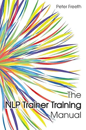 the nlp trainer training manual 1st edition peter freeth 1908293284, 978-1908293282