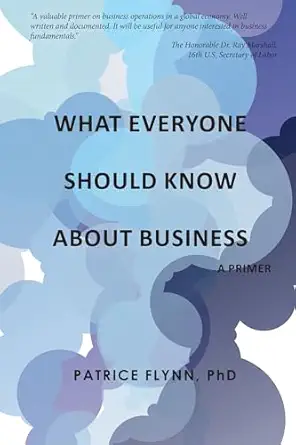 what everyone should know about business a primer 1st edition flynn patrice 1637427727, 978-1637427729