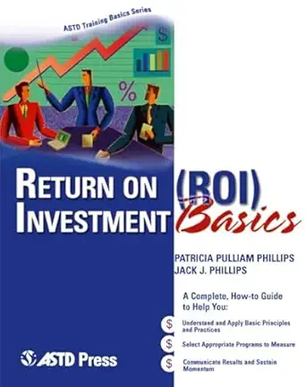 return on investment basics 1st edition patricia pulliam phillips ,jack j phillips 1562864068, 978-1562864064