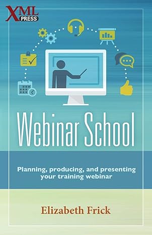 webinar school planning producing and presenting your training webinar 1st edition elizabeth frick