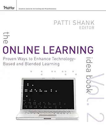 the online learning idea book volume two proven ways to enhance technology based and blended learning 1st