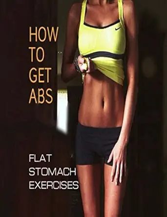 how to get abs flat stomach exercises 1st edition oswin dacosta 0692366822, 978-0692366820