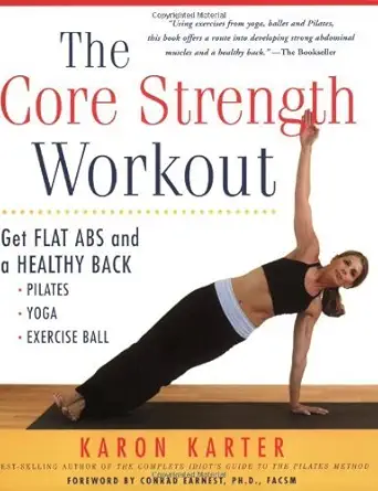 the core strength workout get flat abs and a healthy back pilates yoga exercise ball 1st edition karon karter