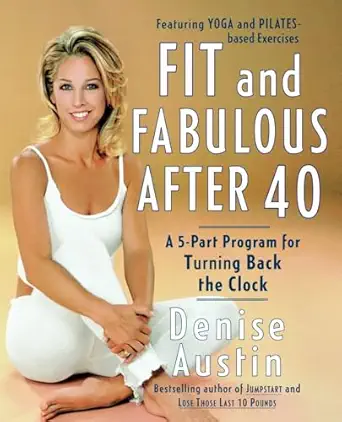 fit and fabulous after 40 a 5 part program for turning back the clock 1st edition denise austin 0767904729,