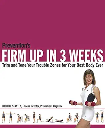 preventions firm up in 3 weeks trim and tone your trouble zones for your best body ever 1st edition michele