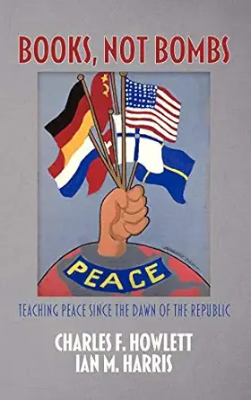 books not bombs teaching peace since the dawn of the republic 1st edition charles f howlett ,ian m harris