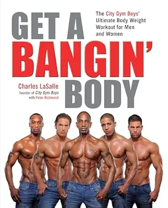 get a bangin body the city gym boys ultimate body weight workout for men and women 1st edition charles